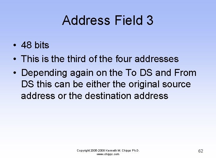 Address Field 3 • 48 bits • This is the third of the four