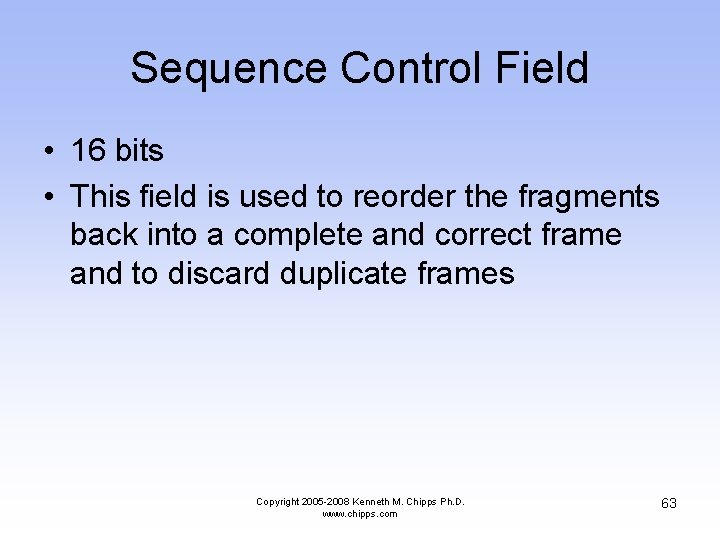 Sequence Control Field • 16 bits • This field is used to reorder the