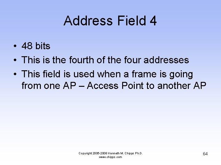 Address Field 4 • 48 bits • This is the fourth of the four