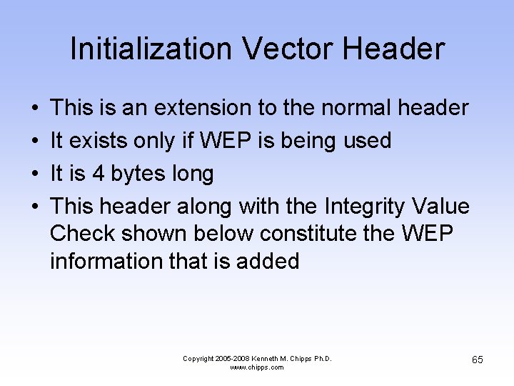 Initialization Vector Header • • This is an extension to the normal header It