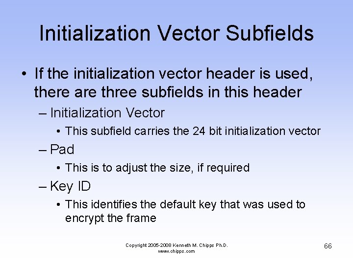 Initialization Vector Subfields • If the initialization vector header is used, there are three