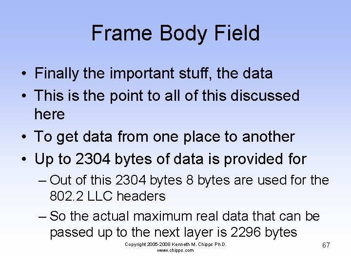 Frame Body Field • Finally the important stuff, the data • This is the