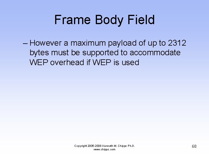 Frame Body Field – However a maximum payload of up to 2312 bytes must