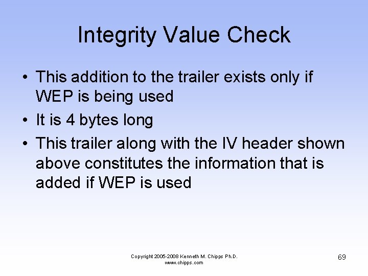 Integrity Value Check • This addition to the trailer exists only if WEP is