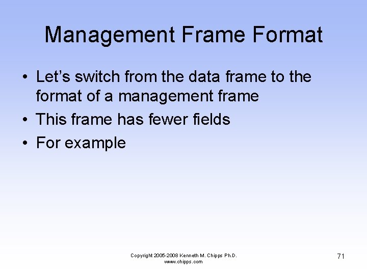 Management Frame Format • Let’s switch from the data frame to the format of
