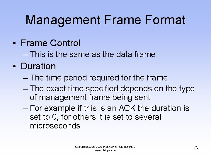 Management Frame Format • Frame Control – This is the same as the data