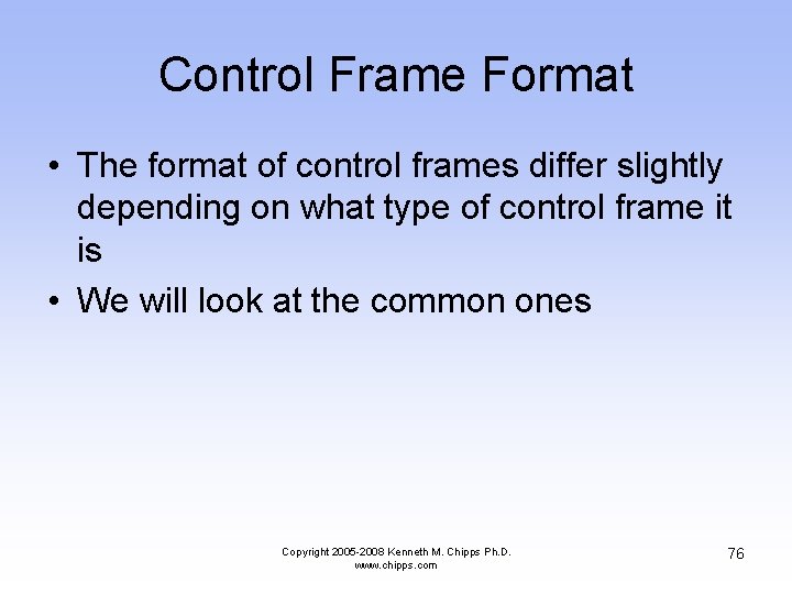 Control Frame Format • The format of control frames differ slightly depending on what