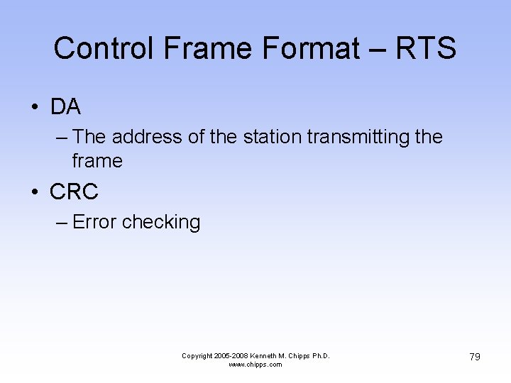 Control Frame Format – RTS • DA – The address of the station transmitting
