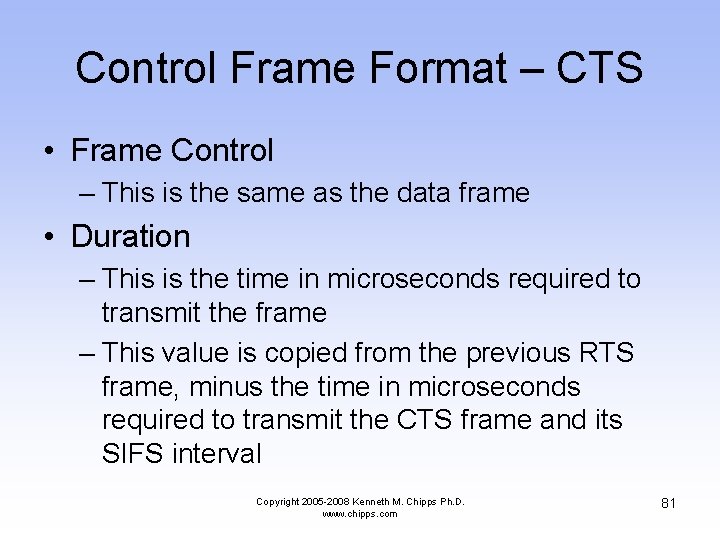 Control Frame Format – CTS • Frame Control – This is the same as