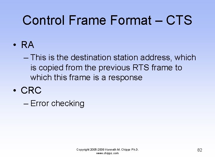 Control Frame Format – CTS • RA – This is the destination station address,