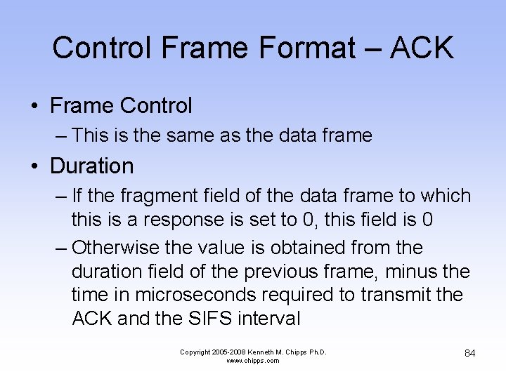 Control Frame Format – ACK • Frame Control – This is the same as
