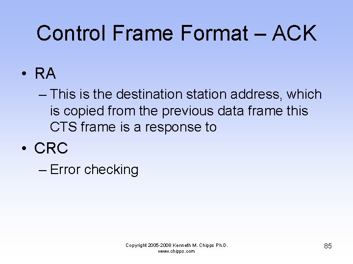 Control Frame Format – ACK • RA – This is the destination station address,