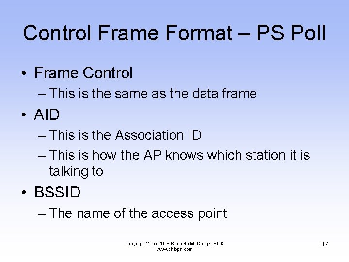 Control Frame Format – PS Poll • Frame Control – This is the same