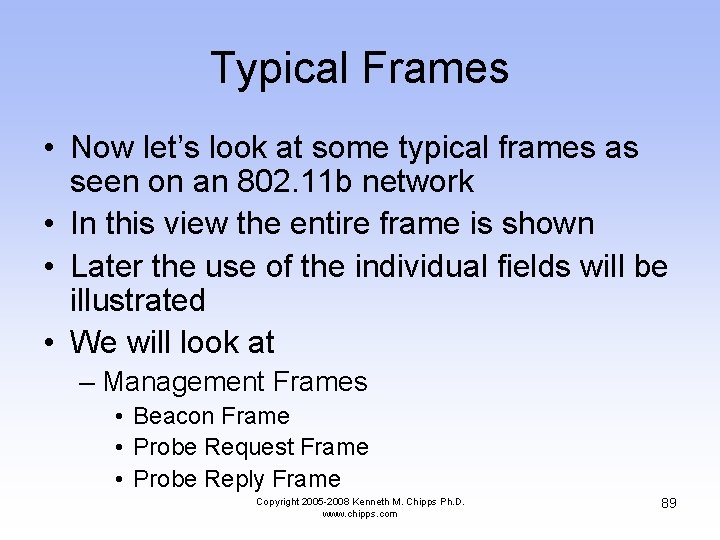 Typical Frames • Now let’s look at some typical frames as seen on an