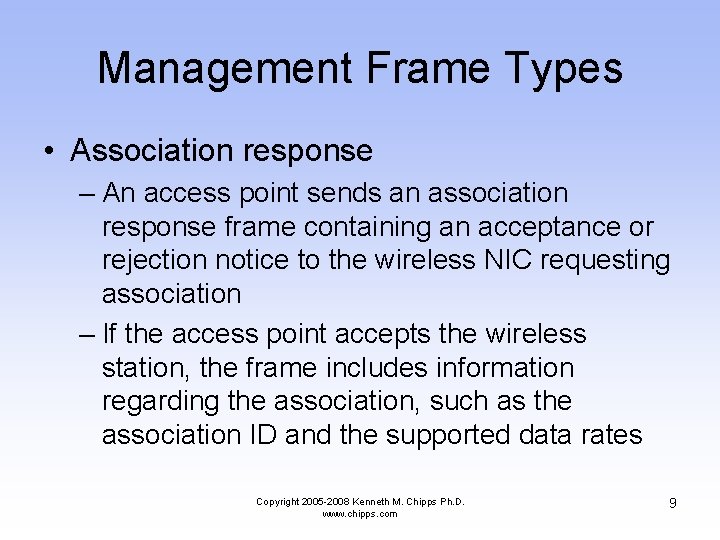 Management Frame Types • Association response – An access point sends an association response