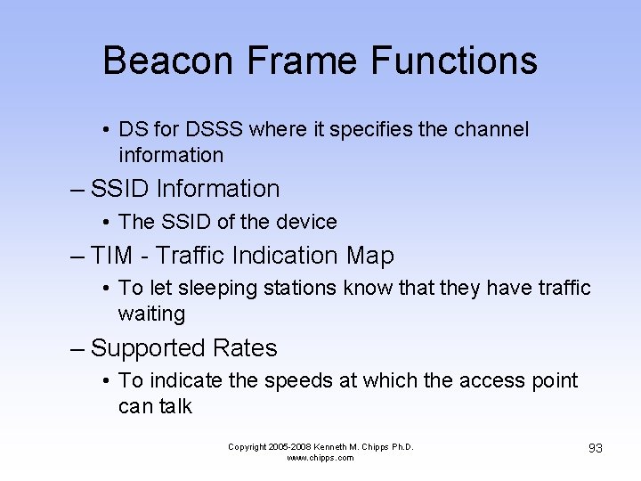 Beacon Frame Functions • DS for DSSS where it specifies the channel information –