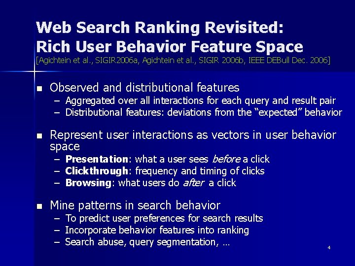 Web Search Ranking Revisited: Rich User Behavior Feature Space [Agichtein et al. , SIGIR