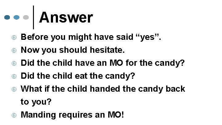 Answer Before you might have said “yes”. Now you should hesitate. Did the child