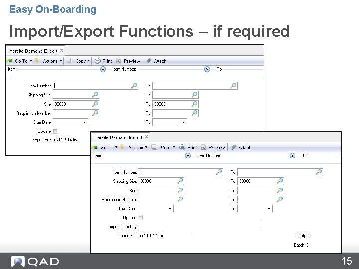 Easy On-Boarding Import/Export Functions – if required 15 
