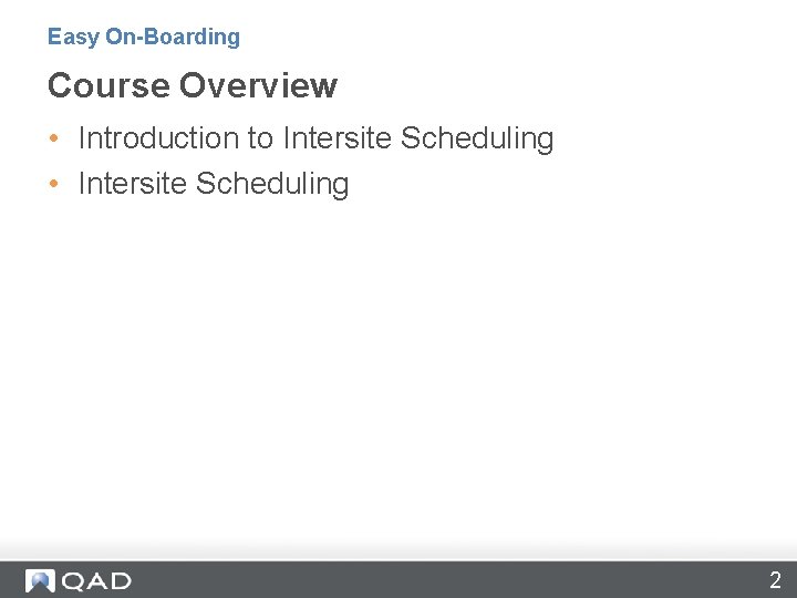 Easy On-Boarding Course Overview • Introduction to Intersite Scheduling • Intersite Scheduling 2 