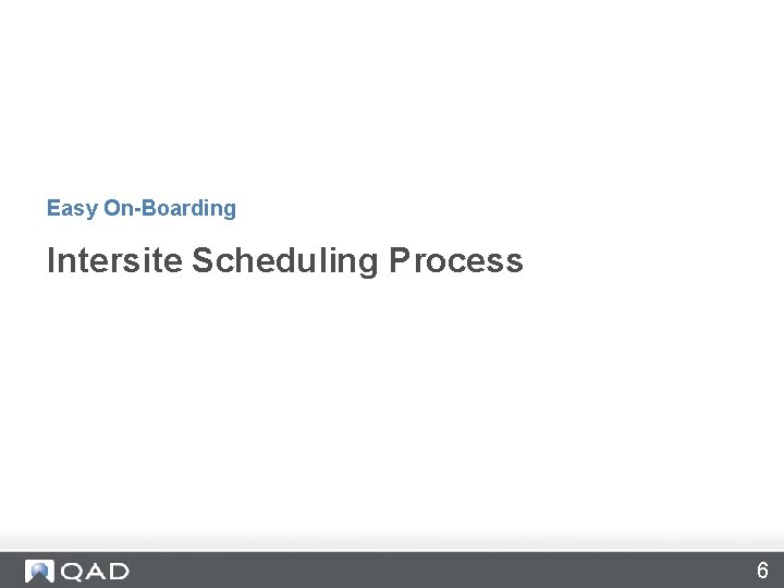 Easy On-Boarding Intersite Scheduling Process 6 