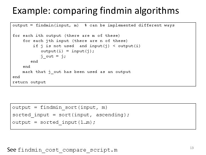 Example: comparing findmin algorithms output = findmin(input, m) % can be implemented different ways Example: comparing findmin algorithms output = findmin(input, m) % can be implemented different ways
