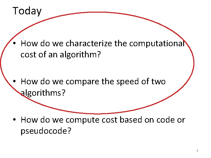 Today • How do we characterize the computational cost of an algorithm? • How Today • How do we characterize the computational cost of an algorithm? • How