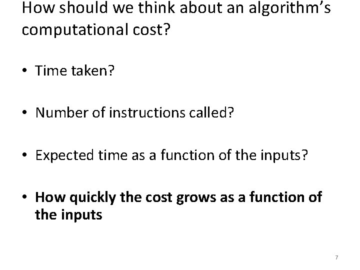 How should we think about an algorithm’s computational cost? • Time taken? • Number How should we think about an algorithm’s computational cost? • Time taken? • Number