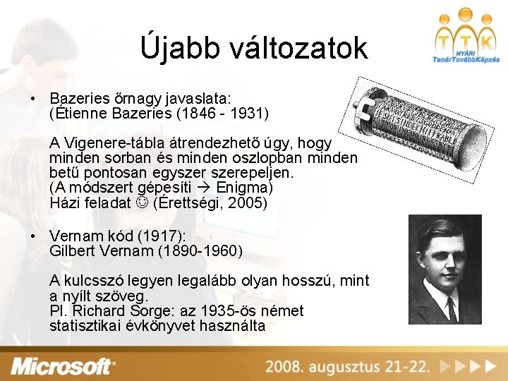 Újabb változatok • Bazeries őrnagy javaslata: (Étienne Bazeries (1846 - 1931) A Vigenere-tábla átrendezhető