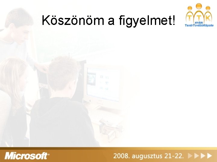 Köszönöm a figyelmet! 