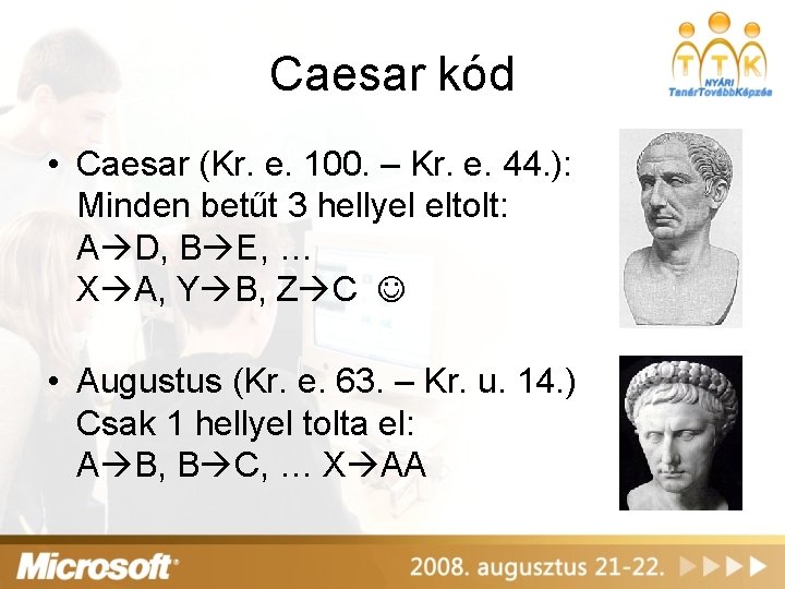 Caesar kód • Caesar (Kr. e. 100. – Kr. e. 44. ): Minden betűt