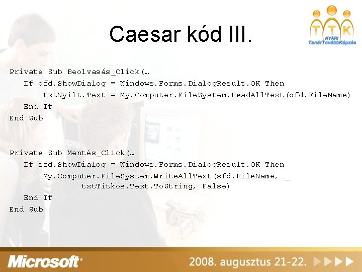 Caesar kód III. Private Sub Beolvasás_Click(… If ofd. Show. Dialog = Windows. Forms. Dialog.