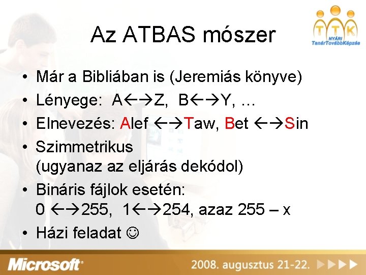 Az ATBAS mószer • • Már a Bibliában is (Jeremiás könyve) Lényege: A Z,