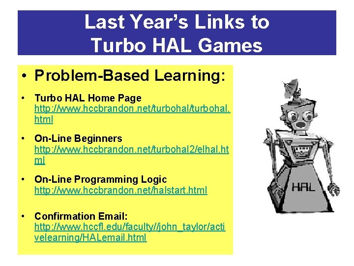 Last Year’s Links to Turbo HAL Games • Problem-Based Learning: • Turbo HAL Home