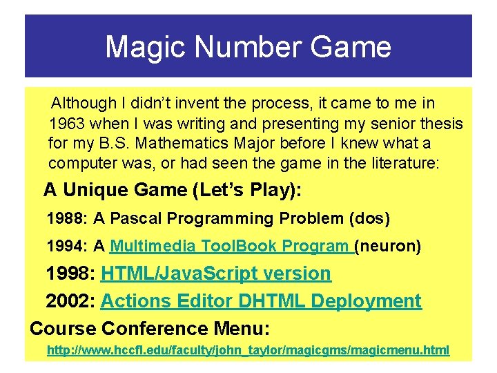 Magic Number Game Although I didn’t invent the process, it came to me in