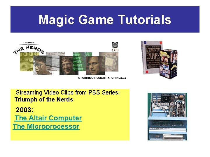 Magic Game Tutorials Streaming Video Clips from PBS Series: Triumph of the Nerds 2003: