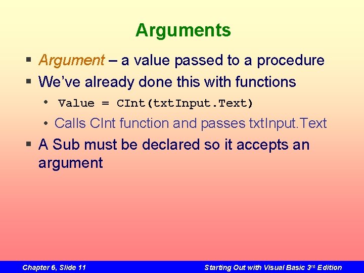 Arguments § Argument – a value passed to a procedure § We’ve already done