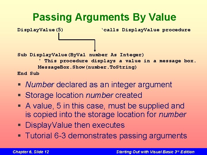 Passing Arguments By Value Display. Value(5) ‘calls Display. Value procedure Sub Display. Value(By. Val