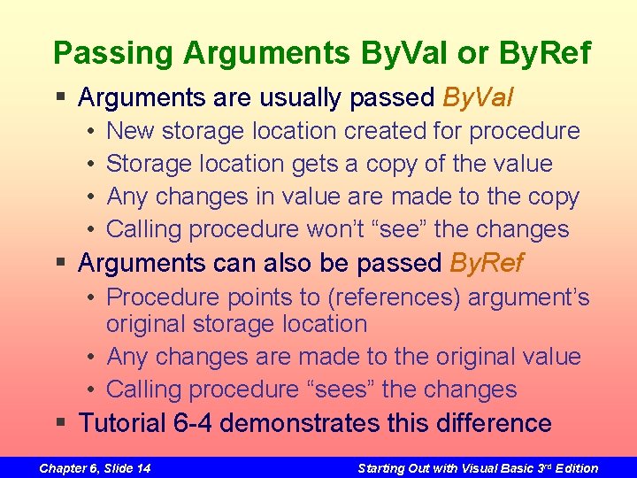 Passing Arguments By. Val or By. Ref § Arguments are usually passed By. Val