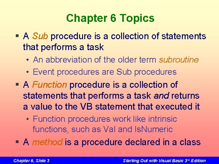 Chapter 6 Topics § A Sub procedure is a collection of statements that performs