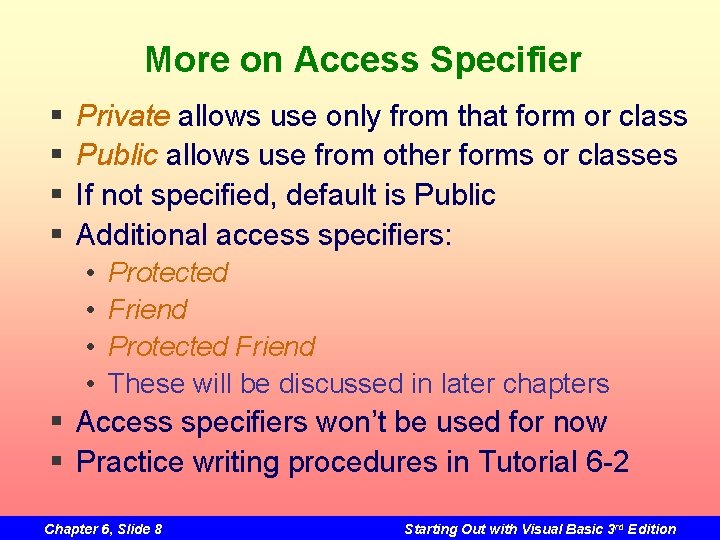 More on Access Specifier § § Private allows use only from that form or