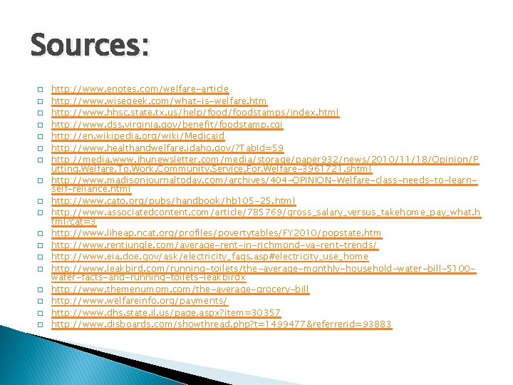 Sources: � � � � � http: //www. enotes. com/welfare-article http: //www. wisegeek. com/what-is-welfare.