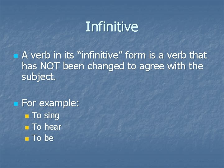 Infinitive n n A verb in its “infinitive” form is a verb that has