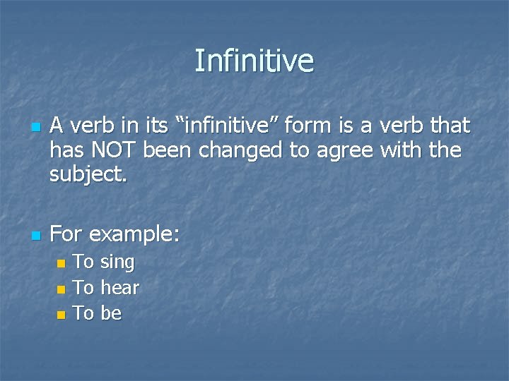Infinitive n n A verb in its “infinitive” form is a verb that has Infinitive n n A verb in its “infinitive” form is a verb that has
