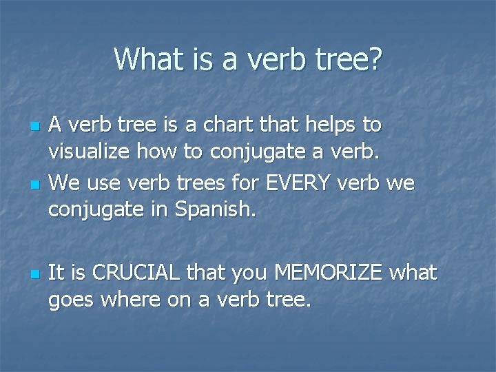 What is a verb tree? n n n A verb tree is a chart