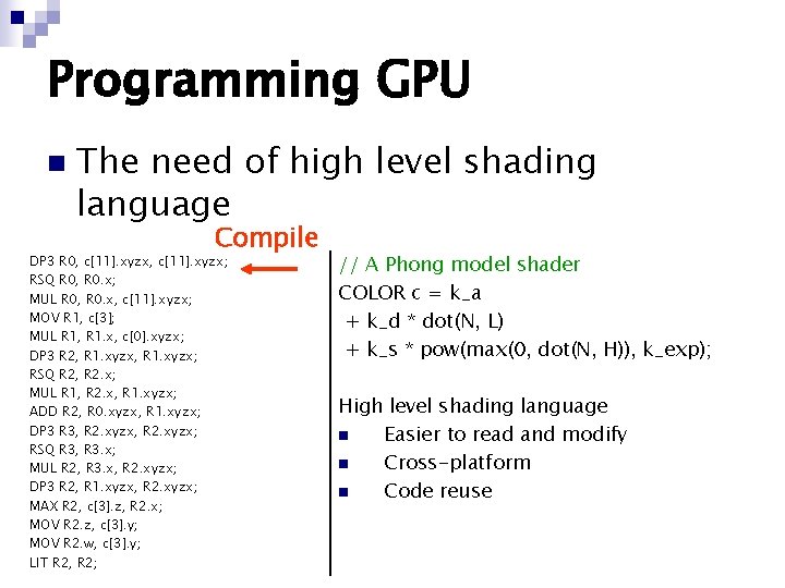 Programming GPU n The need of high level shading language Compile DP 3 R