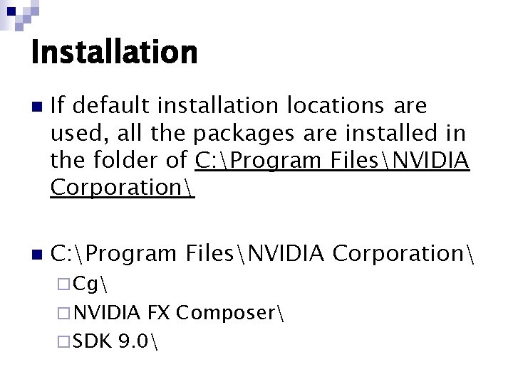 Installation n n If default installation locations are used, all the packages are installed