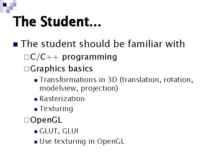 The Student. . . n The student should be familiar with ¨ C/C++ programming