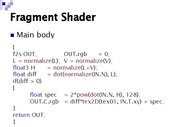 Fragment Shader n Main body { f 2 s OUT; OUT. rgb = 0;