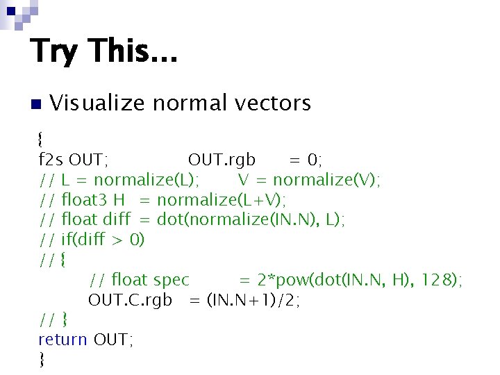 Try This. . . n Visualize normal vectors { f 2 s OUT; OUT.